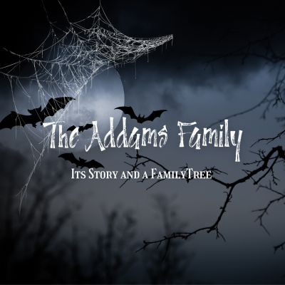 The Addams Family: its story and a family tree