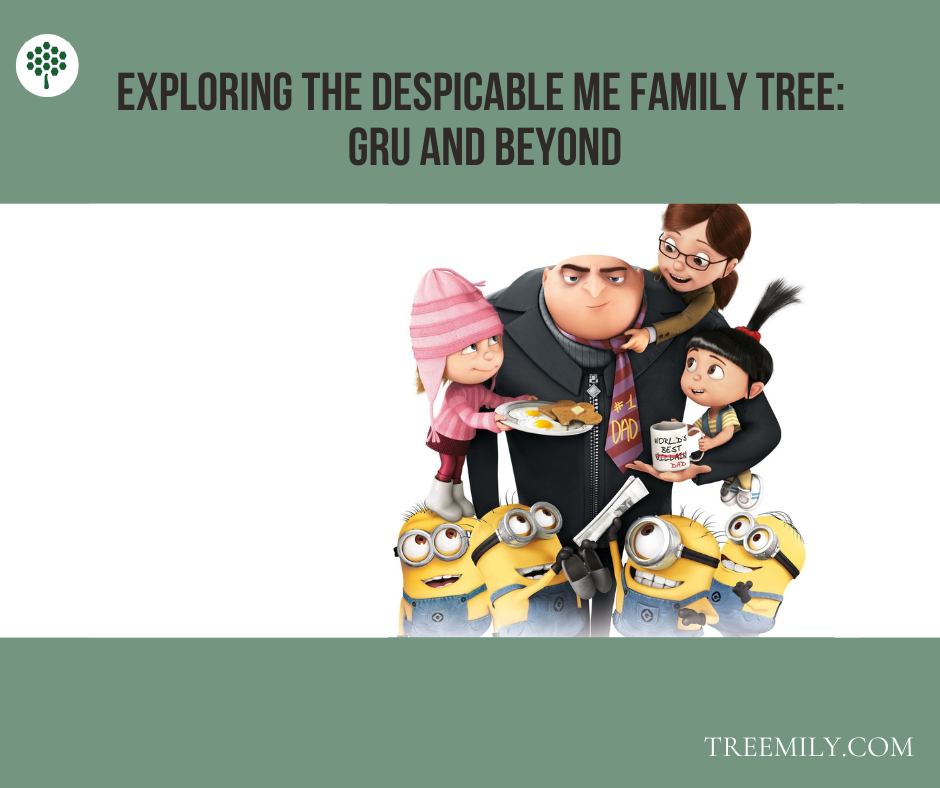 Exploring the Despicable Me Family Tree Gru and Beyond