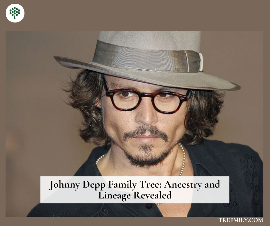 Johnny Depp Family Tree Ancestry and Lineage Revealed